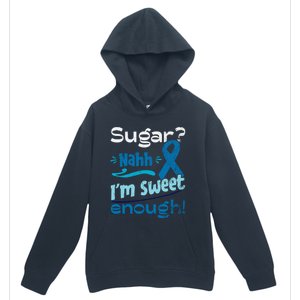 Funny I'm Sweet Enough T1d Diabetes Cute Gift Urban Pullover Hoodie