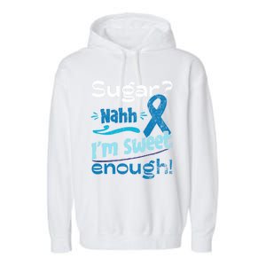 Funny I'm Sweet Enough T1d Diabetes Cute Gift Garment-Dyed Fleece Hoodie