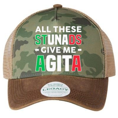 Funny Italian Saying All These Stunads Give Me Agita Legacy Tie Dye Trucker Hat