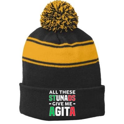 Funny Italian Saying All These Stunads Give Me Agita Stripe Pom Pom Beanie