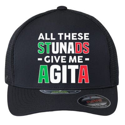 Funny Italian Saying All These Stunads Give Me Agita Flexfit Unipanel Trucker Cap