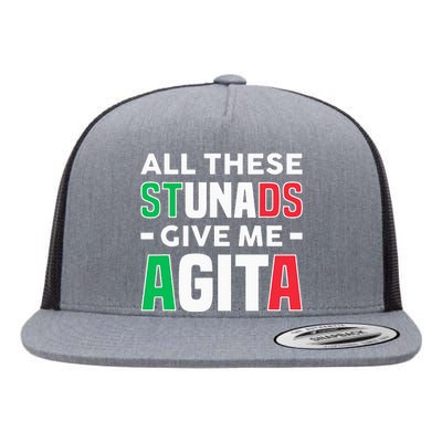 Funny Italian Saying All These Stunads Give Me Agita Flat Bill Trucker Hat