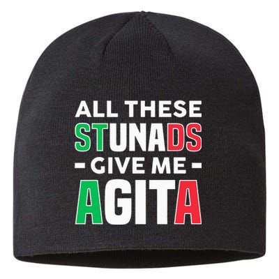 Funny Italian Saying All These Stunads Give Me Agita Sustainable Beanie