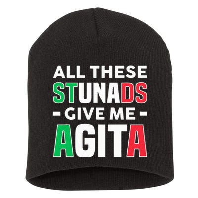 Funny Italian Saying All These Stunads Give Me Agita Short Acrylic Beanie