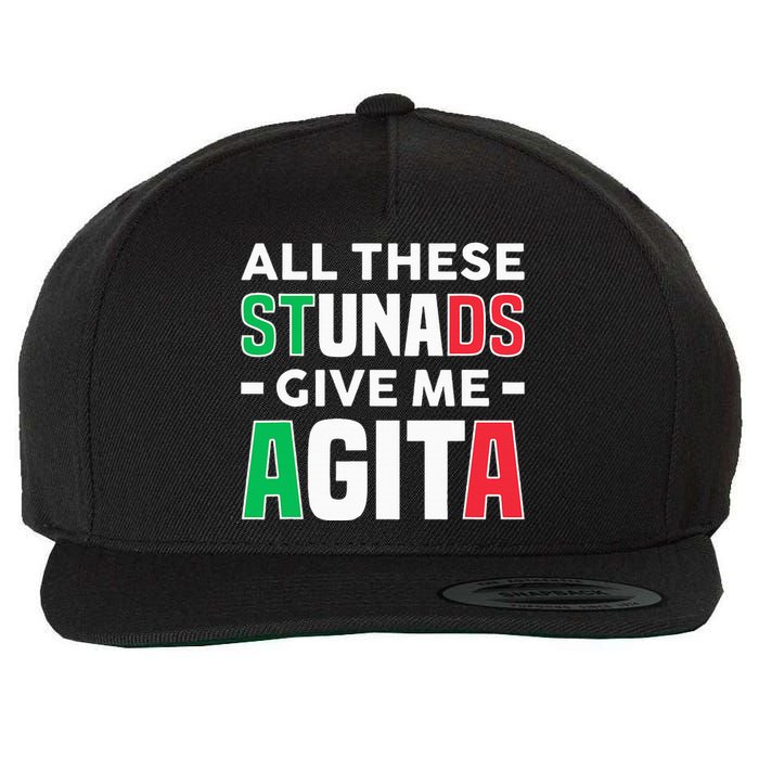 Funny Italian Saying All These Stunads Give Me Agita Wool Snapback Cap