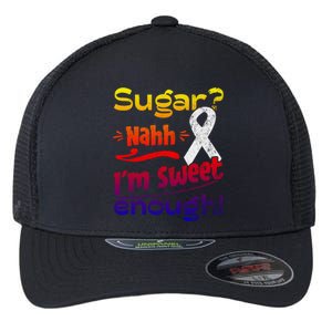 Funny I'm Sweet Enough T1d Diabetes Gift Flexfit Unipanel Trucker Cap