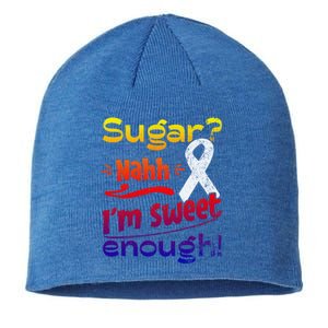 Funny I'm Sweet Enough T1d Diabetes Gift Sustainable Beanie