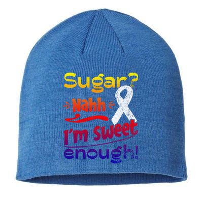 Funny I'm Sweet Enough T1d Diabetes Gift Sustainable Beanie