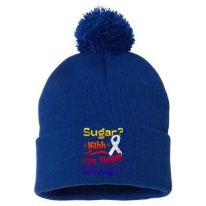 Funny I'm Sweet Enough T1d Diabetes Gift Pom Pom 12in Knit Beanie