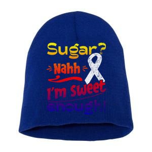 Funny I'm Sweet Enough T1d Diabetes Gift Short Acrylic Beanie