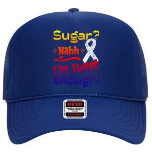 Funny I'm Sweet Enough T1d Diabetes Gift High Crown Mesh Back Trucker Hat