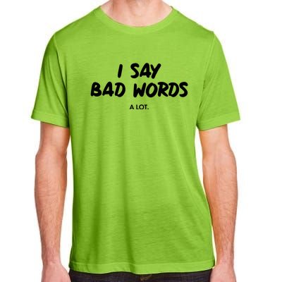 Funny I Say Bad Words A Lot Adult ChromaSoft Performance T-Shirt