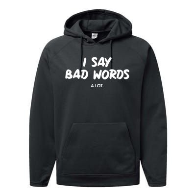 Funny I Say Bad Words A Lot Performance Fleece Hoodie