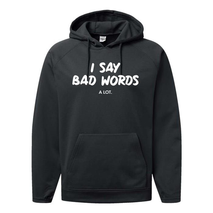 Funny I Say Bad Words A Lot Performance Fleece Hoodie