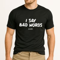 Funny I Say Bad Words A Lot Cooling Performance Crew T-Shirt