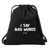 Funny I Say Bad Words A Lot Drawstring Bag