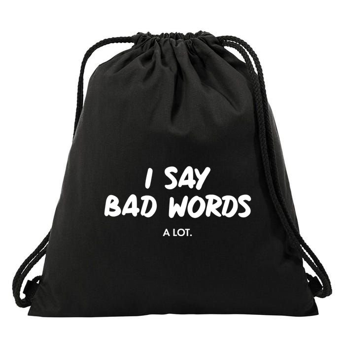Funny I Say Bad Words A Lot Drawstring Bag