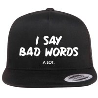 Funny I Say Bad Words A Lot Flat Bill Trucker Hat