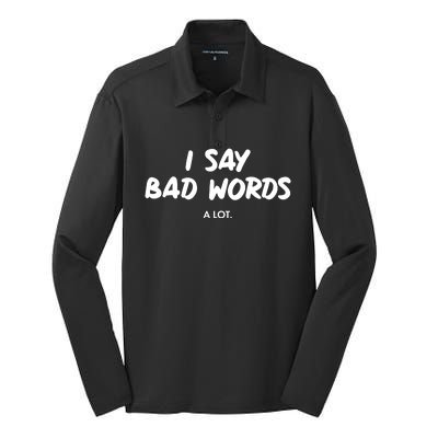 Funny I Say Bad Words A Lot Silk Touch Performance Long Sleeve Polo