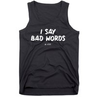 Funny I Say Bad Words A Lot Tank Top