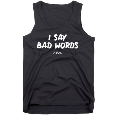 Funny I Say Bad Words A Lot Tank Top