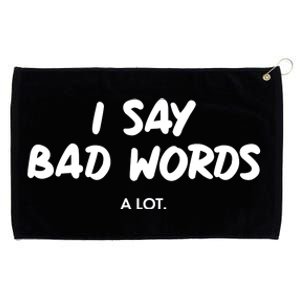 Funny I Say Bad Words A Lot Grommeted Golf Towel