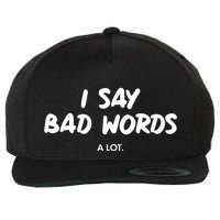 Funny I Say Bad Words A Lot Wool Snapback Cap