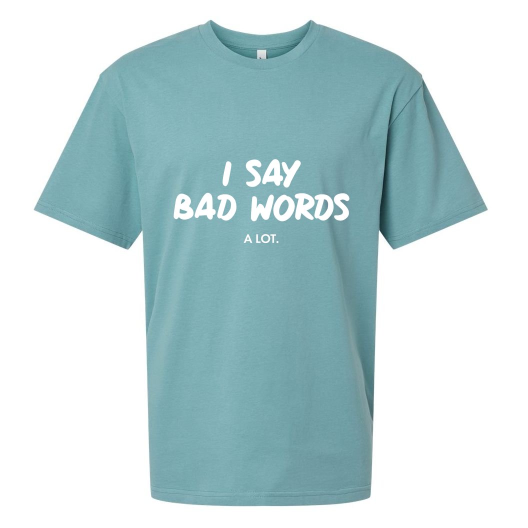 Funny I Say Bad Words A Lot Sueded Cloud Jersey T-Shirt