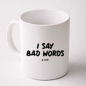 Funny I Say Bad Words A Lot Coffee Mug