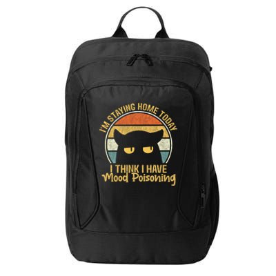 Funny I'm Staying Home Today I Think I Have Mood Poisoning Cool Gift City Backpack