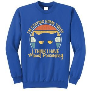 Funny I'm Staying Home Today I Think I Have Mood Poisoning Cool Gift Sweatshirt