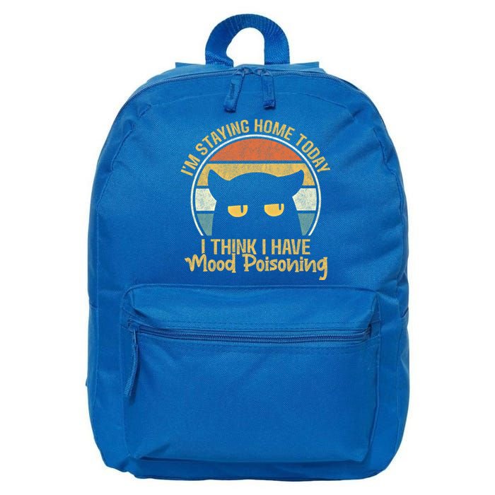 Funny I'm Staying Home Today I Think I Have Mood Poisoning Cool Gift 16 in Basic Backpack