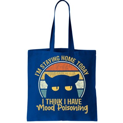 Funny I'm Staying Home Today I Think I Have Mood Poisoning Cool Gift Tote Bag