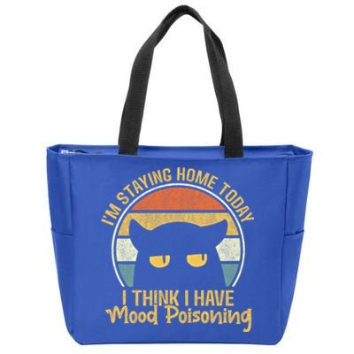 Funny I'm Staying Home Today I Think I Have Mood Poisoning Cool Gift Zip Tote Bag