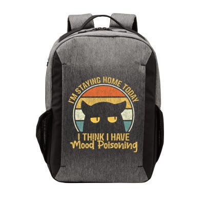 Funny I'm Staying Home Today I Think I Have Mood Poisoning Cool Gift Vector Backpack