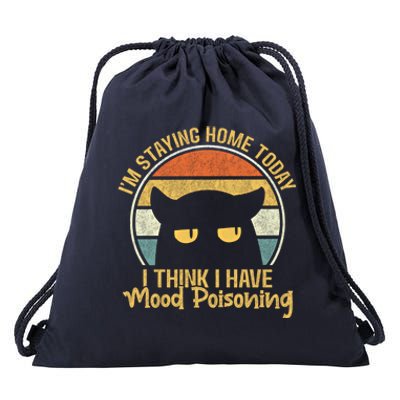 Funny I'm Staying Home Today I Think I Have Mood Poisoning Cool Gift Drawstring Bag