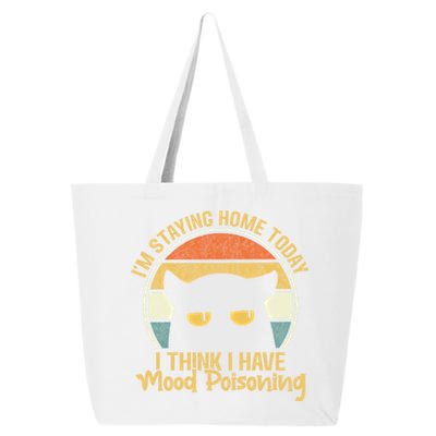 Funny I'm Staying Home Today I Think I Have Mood Poisoning Cool Gift 25L Jumbo Tote