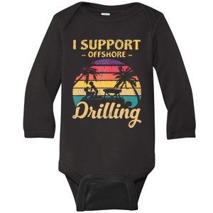 Funny I Support Offshore Drilling Baby Long Sleeve Bodysuit