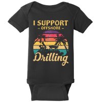 Funny I Support Offshore Drilling Baby Bodysuit