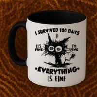 Funny I Survived 100 Days It's Fine I'm Fine Everything Is Fine Mug
