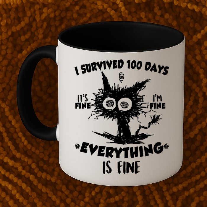 Funny I Survived 100 Days It's Fine I'm Fine Everything Is Fine Mug