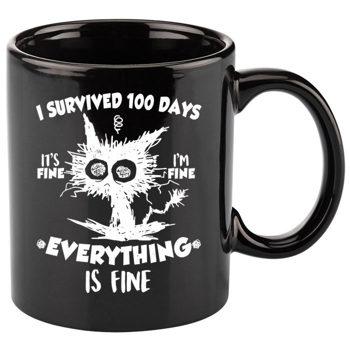 Funny I Survived 100 Days It's Fine I'm Fine Everything Is Fine 11oz C Handle Ceramic Mug