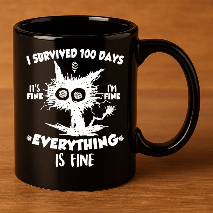 Funny I Survived 100 Days It's Fine I'm Fine Everything Is Fine 11oz C Handle Ceramic Mug