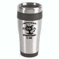 Funny I Survived 100 Days It's Fine I'm Fine Everything Is Fine 16oz Travel Tumbler