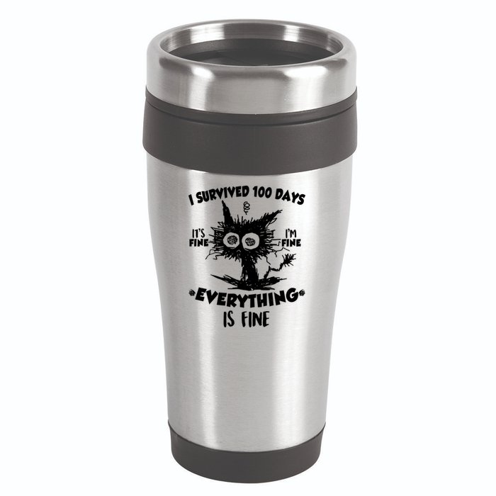 Funny I Survived 100 Days It's Fine I'm Fine Everything Is Fine 16oz Travel Tumbler