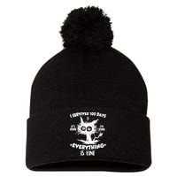 Funny I Survived 100 Days It's Fine I'm Fine Everything Is Fine Pom Pom 12in Knit Beanie