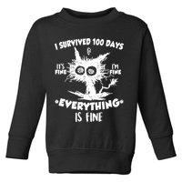 Funny I Survived 100 Days It's Fine I'm Fine Everything Is Fine Toddler Sweatshirt