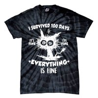 Funny I Survived 100 Days It's Fine I'm Fine Everything Is Fine Tie-Dye T-Shirt