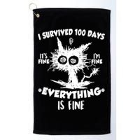 Funny I Survived 100 Days It's Fine I'm Fine Everything Is Fine Golf Towel