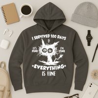 Funny I Survived 100 Days It's Fine I'm Fine Everything Is Fine Hoodie
